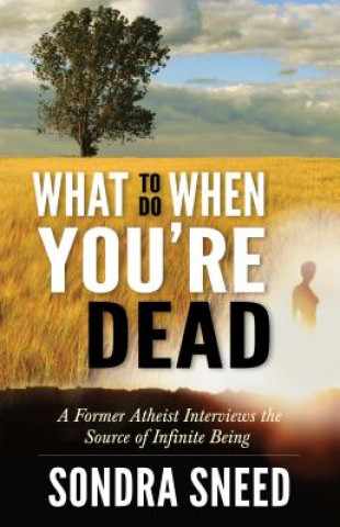 Kniha What to Do When You're Dead Sondra Sneed