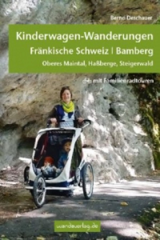 Kniha Kinderwagen- & Tragetouren Fränkische Schweiz | Bamberg Bernd Deschauer