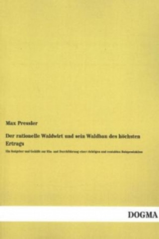 Kniha Der rationelle Waldwirt und sein Waldbau des höchsten Ertrags Max Pressler