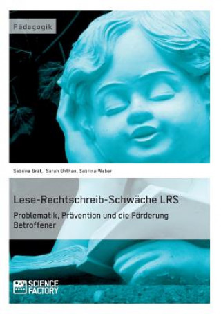 Könyv Lese-Rechtschreib-Schwache LRS. Problematik, Pravention und die Foerderung Betroffener Sabrina Gräf