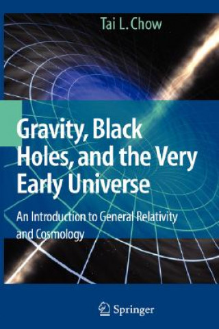 Kniha Gravity, Black Holes, and the Very Early Universe Tai L. Chow