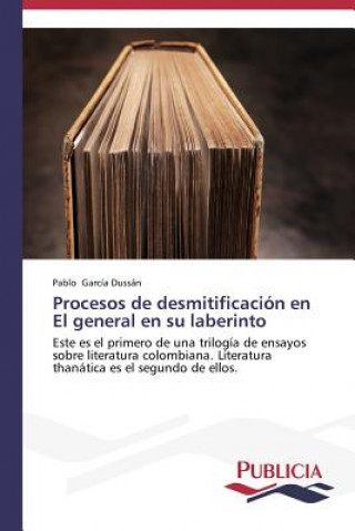 Carte Procesos de desmitificacion en El general en su laberinto Pablo García Dussán