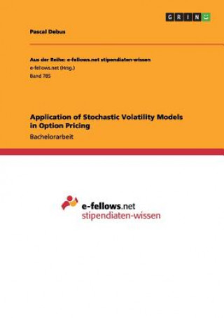 Knjiga Application of Stochastic Volatility Models in Option Pricing Pascal Debus