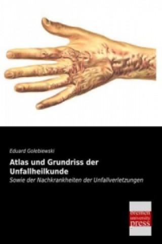 Kniha Atlas und Grundriss der Unfallheilkunde Eduard Golebiewski