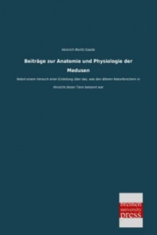 Kniha Beiträge zur Anatomie und Physiologie der Medusen Heinrich Moritz Gaede