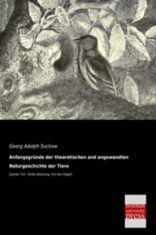 Carte Anfangsgründe der theoretischen und angewandten Naturgeschichte der Tiere. Tl.2/3 Georg A. Suckow