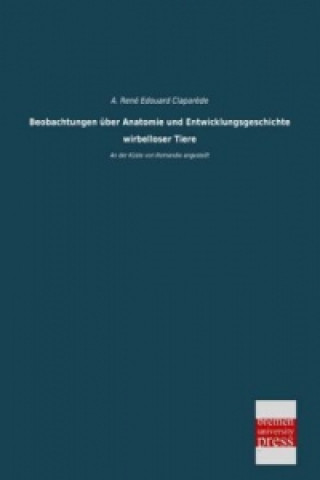 Książka Beobachtungen über Anatomie und Entwicklungsgeschichte wirbelloser Tiere A. René Edouard Clapar