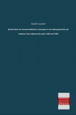 Książka Bericht über die wissenschaftlichen Leistungen in der Naturgeschichte der niederen Tiere während der Jahre 1864 und 1865 Rudolf Leuckart