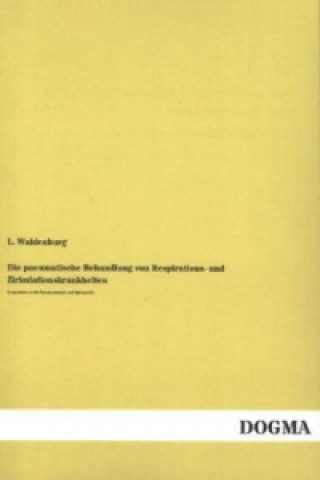 Książka Die pneumatische Behandlung von Respirations- und Zirkulationskrankheiten L. Waldenburg