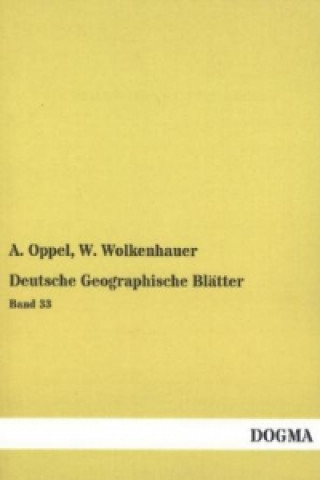 Könyv Deutsche Geographische Blätter A. Oppel