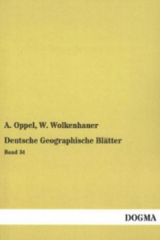 Knjiga Deutsche Geographische Blätter. Bd.34 A. Oppel