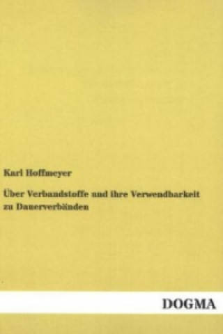 Książka Über Verbandstoffe und ihre Verwendbarkeit zu Dauerverbänden Karl Hoffmeyer