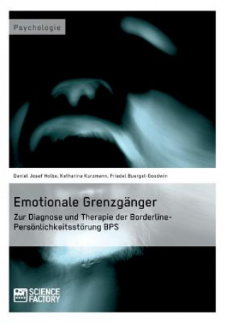 Книга Emotionale Grenzganger. Zur Diagnose und Therapie der Borderline-Persoenlichkeitsstoerung BPS Daniel Josef Holbe