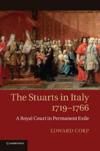 Könyv Stuarts in Italy, 1719-1766 Edward Corp