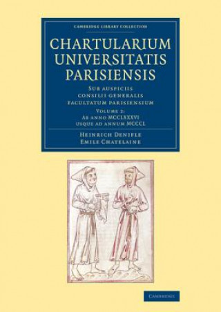 Carte Chartularium Universitatis Parisiensis: Volume 2, Ab anno MCCLXXXVI usque ad annum MCCCL Heinrich Denifle