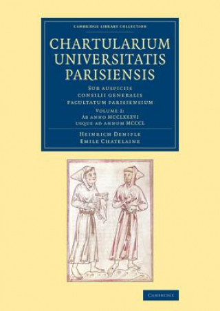 Kniha Chartularium Universitatis Parisiensis: Volume 2, Ab anno MCCLXXXVI usque ad annum MCCCL Heinrich Denifle