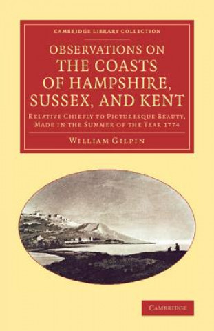 Книга Observations on the Coasts of Hampshire, Sussex, and Kent William Gilpin