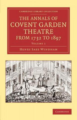 Carte Annals of Covent Garden Theatre from 1732 to 1897 Henry Saxe Wyndham