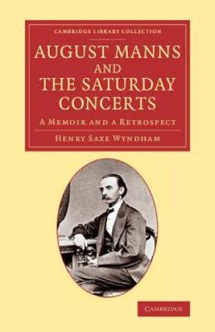 Buch August Manns and the Saturday Concerts Henry Saxe Wyndham