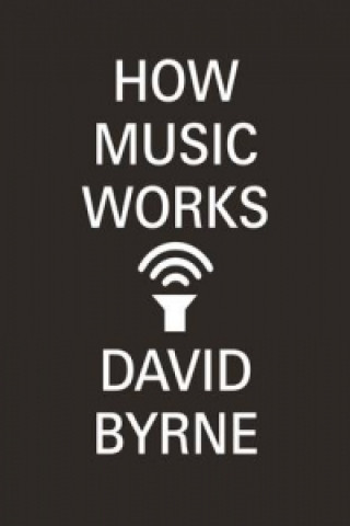 Книга How Music Works David Byrne