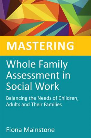 Carte Mastering Whole Family Assessment in Social Work Fiona Mainstone