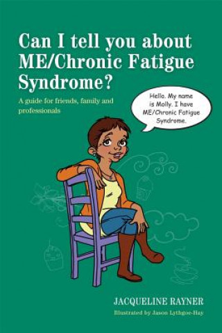 Kniha Can I tell you about ME/Chronic Fatigue Syndrome? Jacqueline Rayner