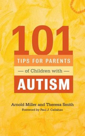 Carte 101 Tips for Parents of Children with Autism Arnold Miller