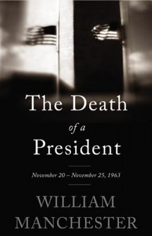 Kniha Death of a President William Manchester
