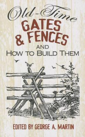 Kniha Old-Time Gates and Fences and How to Build Them George Martin