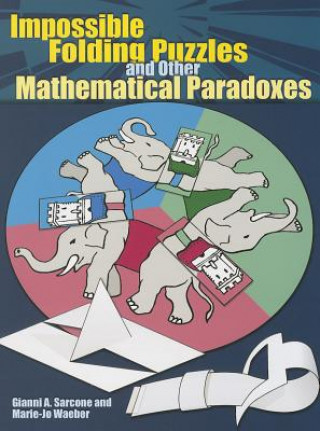 Kniha Impossible Folding Puzzles and Other Mathematical Paradoxes Gianni Sarcone