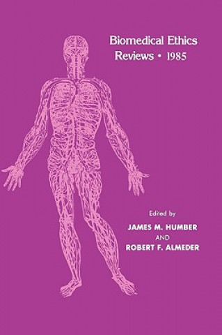 Book Biomedical Ethics Reviews * 1985 James M. Humber