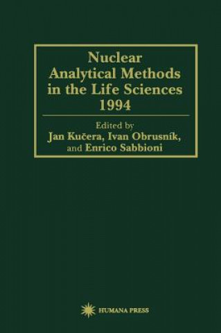 Kniha Nuclear Analytical Methods in the Life Sciences 1994 Jan Kucera