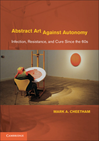 Carte Abstract Art Against Autonomy Mark A. Cheetham