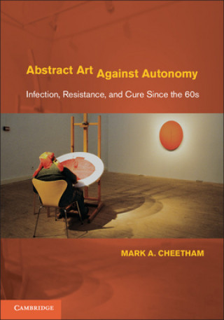 Knjiga Abstract Art Against Autonomy Mark A. Cheetham