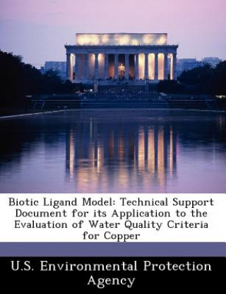 Buch Biotic Ligand Model: Technical Support Document for its Application to the Evaluation of Water Quality Criteria for Copper .S. Environmental Protection Agency