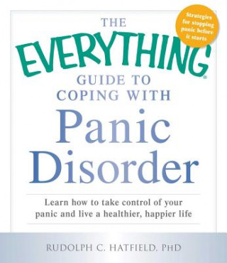 Carte Everything Guide to Coping with Panic Disorder Rudolph C Hatfield PhD