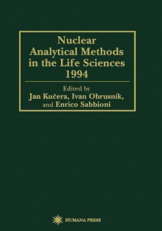 Kniha Nuclear Analytical Methods in the Life Sciences 1994 Jan Kucera