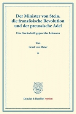 Kniha Der Minister von Stein, die französische Revolution und der preussische Adel. Ernst von Meier