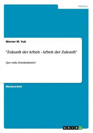 Kniha Zukunft der Arbeit - Arbeit der Zukunft Werner W. Vuk