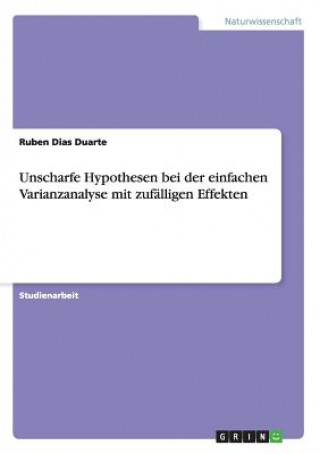 Книга Unscharfe Hypothesen bei der einfachen Varianzanalyse mit zufalligen Effekten Ruben Dias Duarte