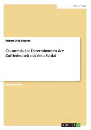 Книга OEkonomische Determinanten der Zufriedenheit mit dem Schlaf Ruben Dias Duarte