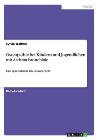 Könyv Osteopathie bei Kindern und Jugendlichen mit Asthma bronchiale Sylvia Walther