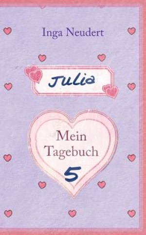 Kniha Julia - Mein Tagebuch 5 Inga Neudert
