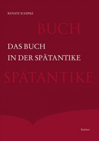 Kniha Das Buch in der Spätantike Renate Schipke
