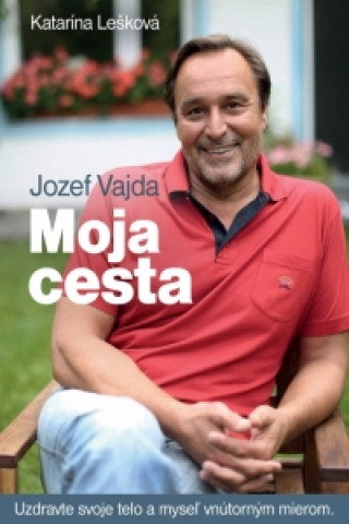 Könyv Moja cesta Katarína Lešková Jozef Vajda