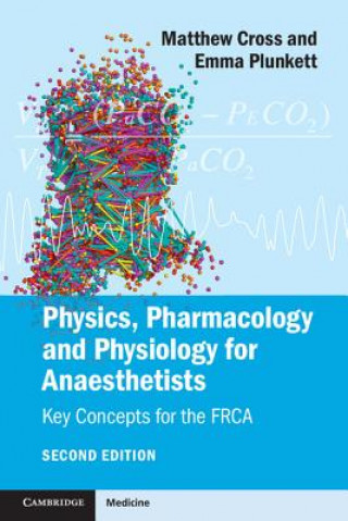 Kniha Physics, Pharmacology and Physiology for Anaesthetists Matthew Cross