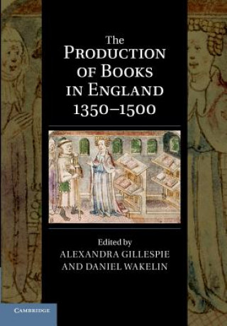 Książka Production of Books in England 1350-1500 Alexandra Gillespie