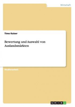 Knjiga Bewertung und Auswahl von Auslandsmarkten Timo Kaiser