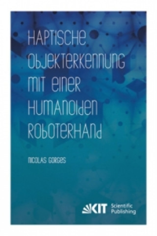 Book Haptische Objekterkennung mit einer humanoiden Roboterhand Nicolas Gorges