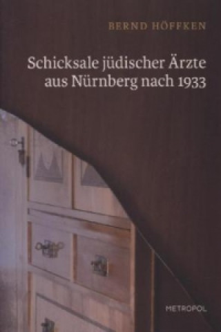 Könyv Schicksale jüdischer Ärzte aus Nürnberg nach 1933 Bernd Höffken